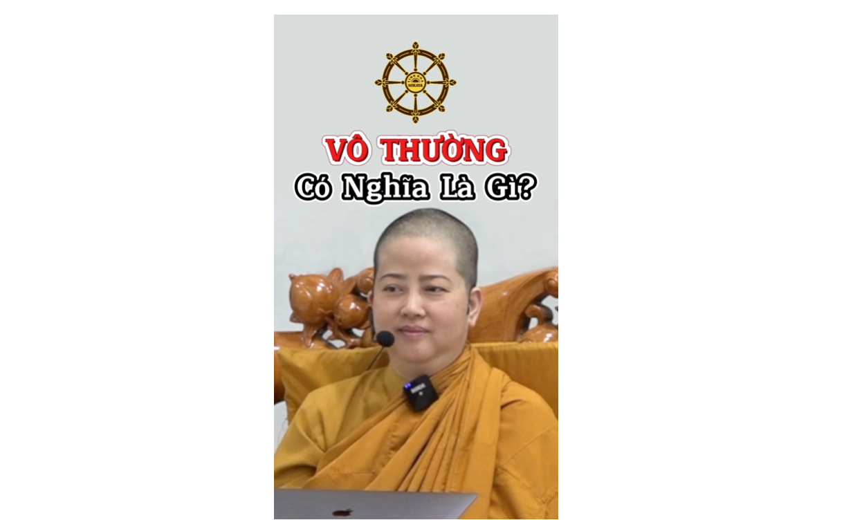 VÔ THƯỜNG CÓ NGHĨA LÀ GÌ ?_ CHƠN TÍN TOÀN