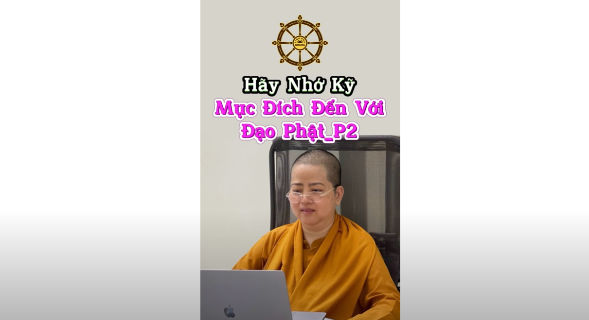 MỤC ĐÍCH VỚI ĐẠO PHẬT P.2_ CHƠN TÍN TOÀN