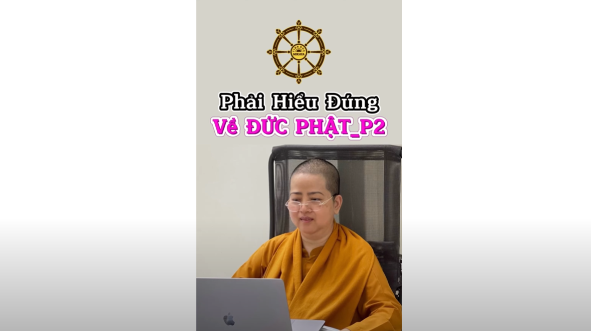 PHẢI HIỂU ĐÚNG VỀ ĐỨC PHẬT P.2_ CHƠN TÍN TOÀN