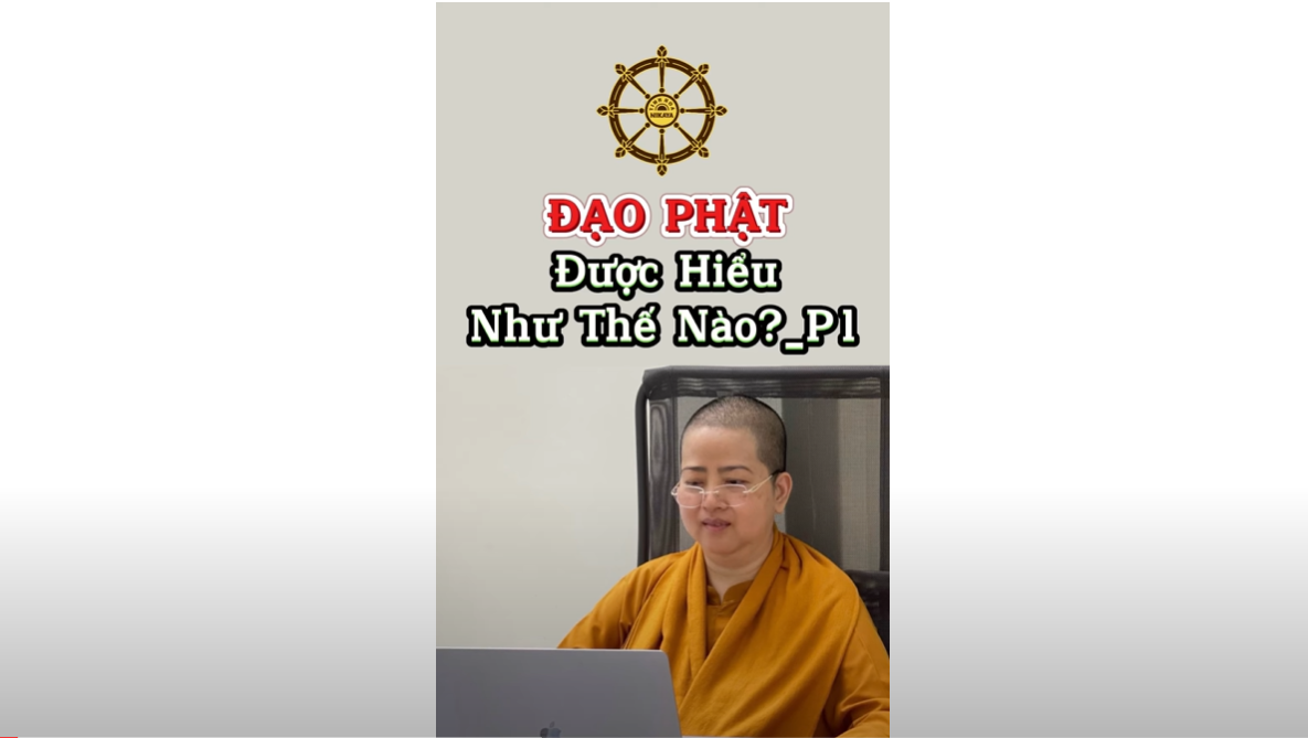 ĐẠO PHẬT ĐƯỢC HIỂU NHƯ THẾ NÀO?_ CHƠN TÍN TOÀN