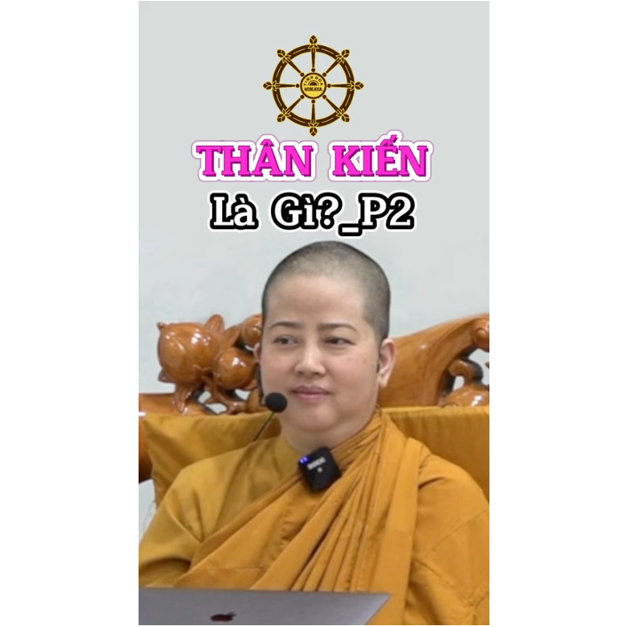THÂN KIẾN Là Gì?. P2 _ Chơn Tín Toàn