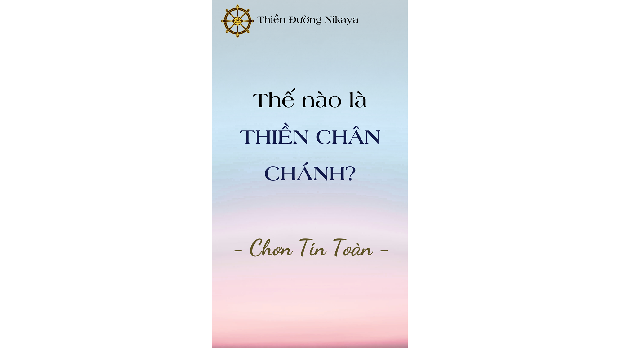 THẾ NÀO LÀ THIỀN CHÂN CHÁNH? _ CHƠN TÍN TOÀN