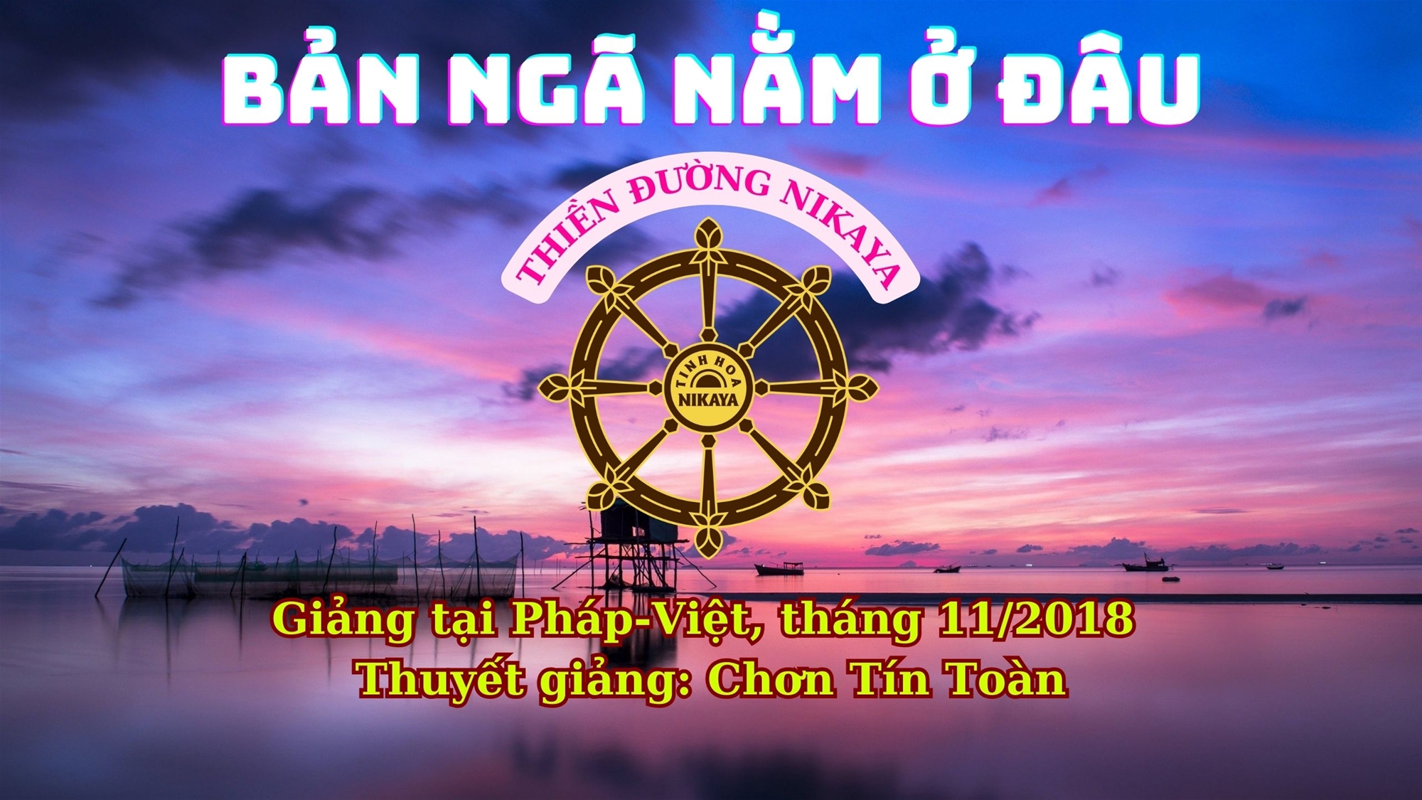 129_ BẢN NGÃ NẰM Ở ĐÂU_ CHƠN TÍN TOÀN