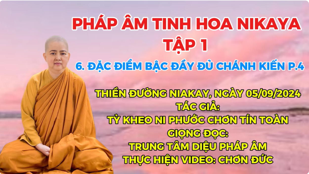 6. ĐẶC ĐIỂM BẬC ĐẦY ĐỦ CHÁNH KIẾN P.4_ CHƠN TÍN TOÀN