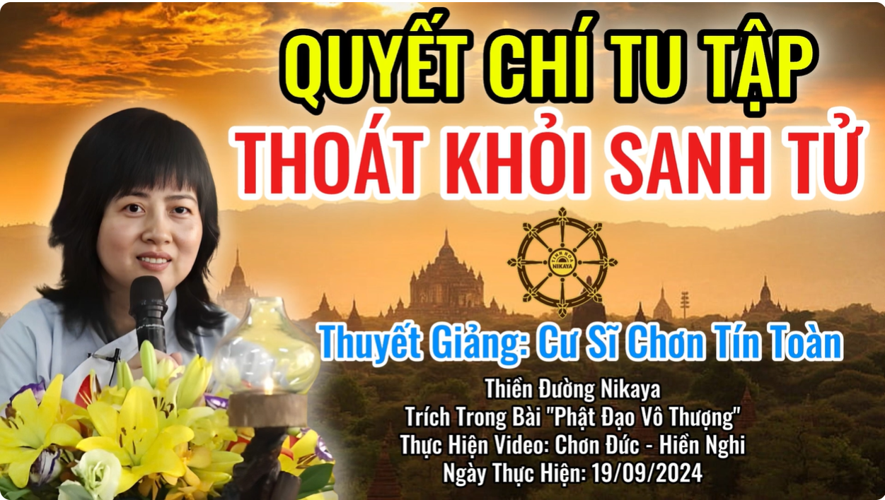 QUYẾT CHÍ TU TẬP THOÁT KHỎI SANH TỬ_ CHƠN TÍN TOÀN